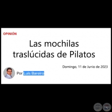 LAS MOCHILAS TRASLCIDAS DE PILATOS - Por LUIS BAREIRO - Domingo, 11 de Junio de 2023